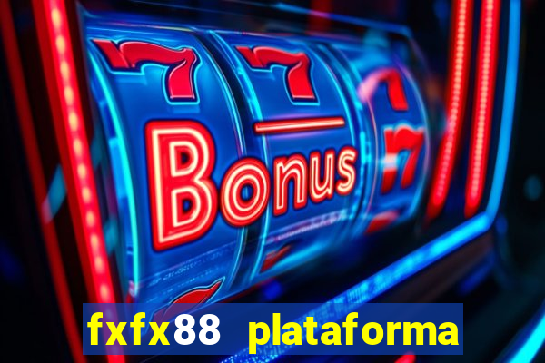 fxfx88 plataforma de jogos